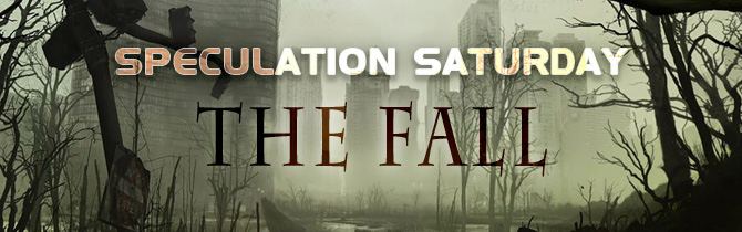Speculation Saturday #2: The Fall